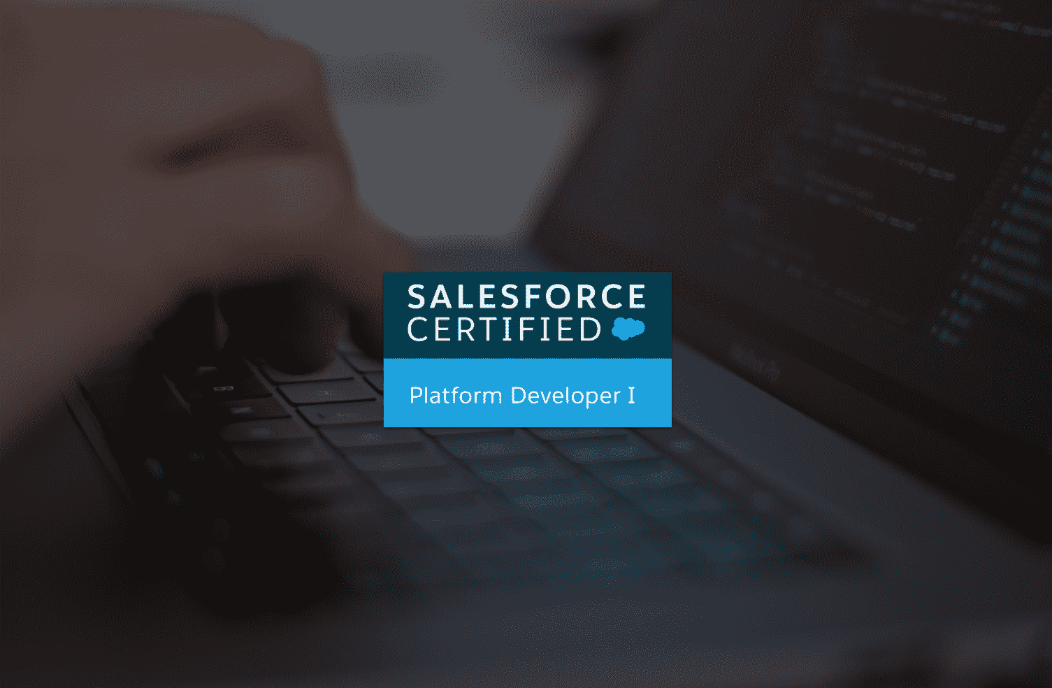 Salesforce Platform Developer I Certification